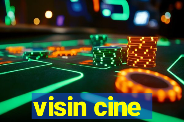 visin cine